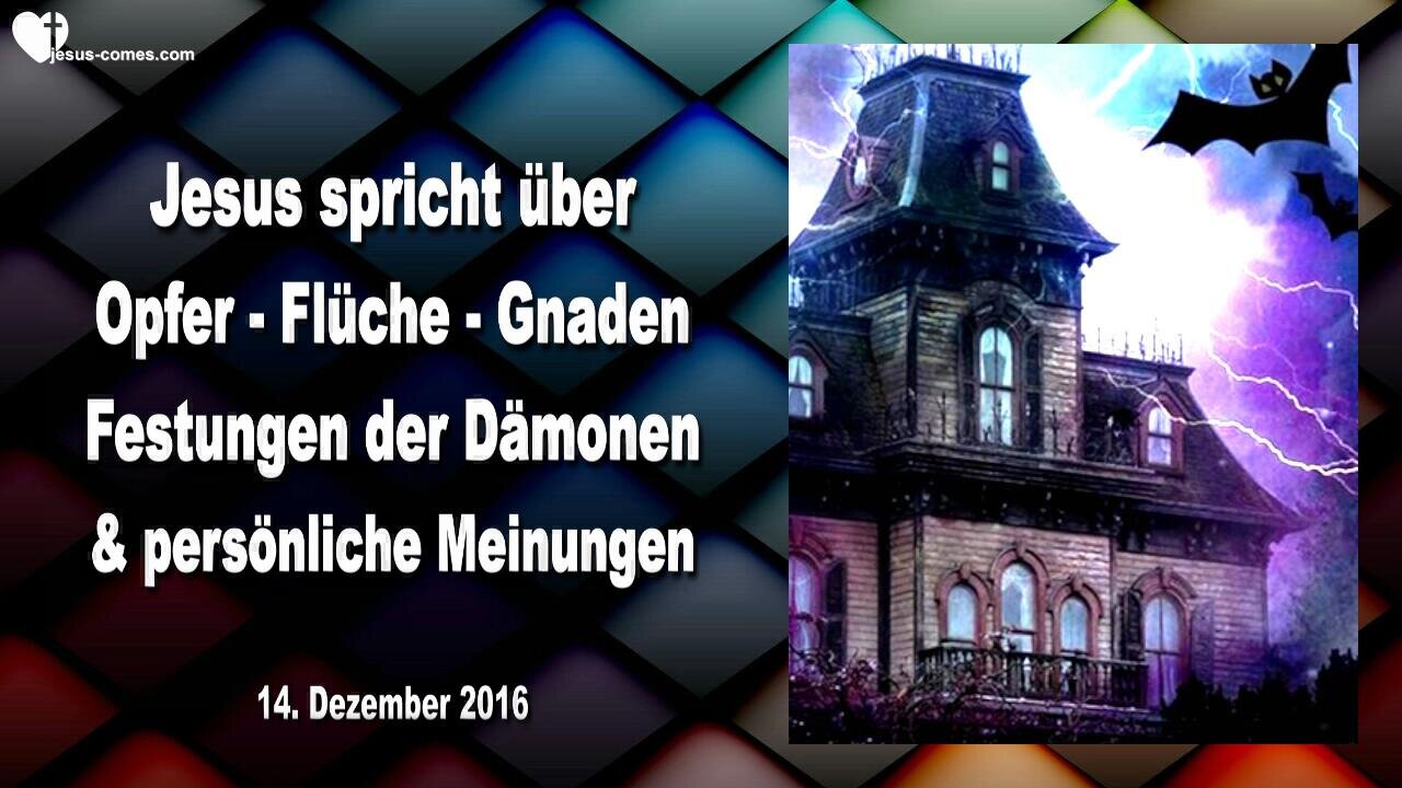 14.12.2016 ❤️ Opfer, Flüche und Gnaden... Festungen der Dämonen und persönliche Meinungen