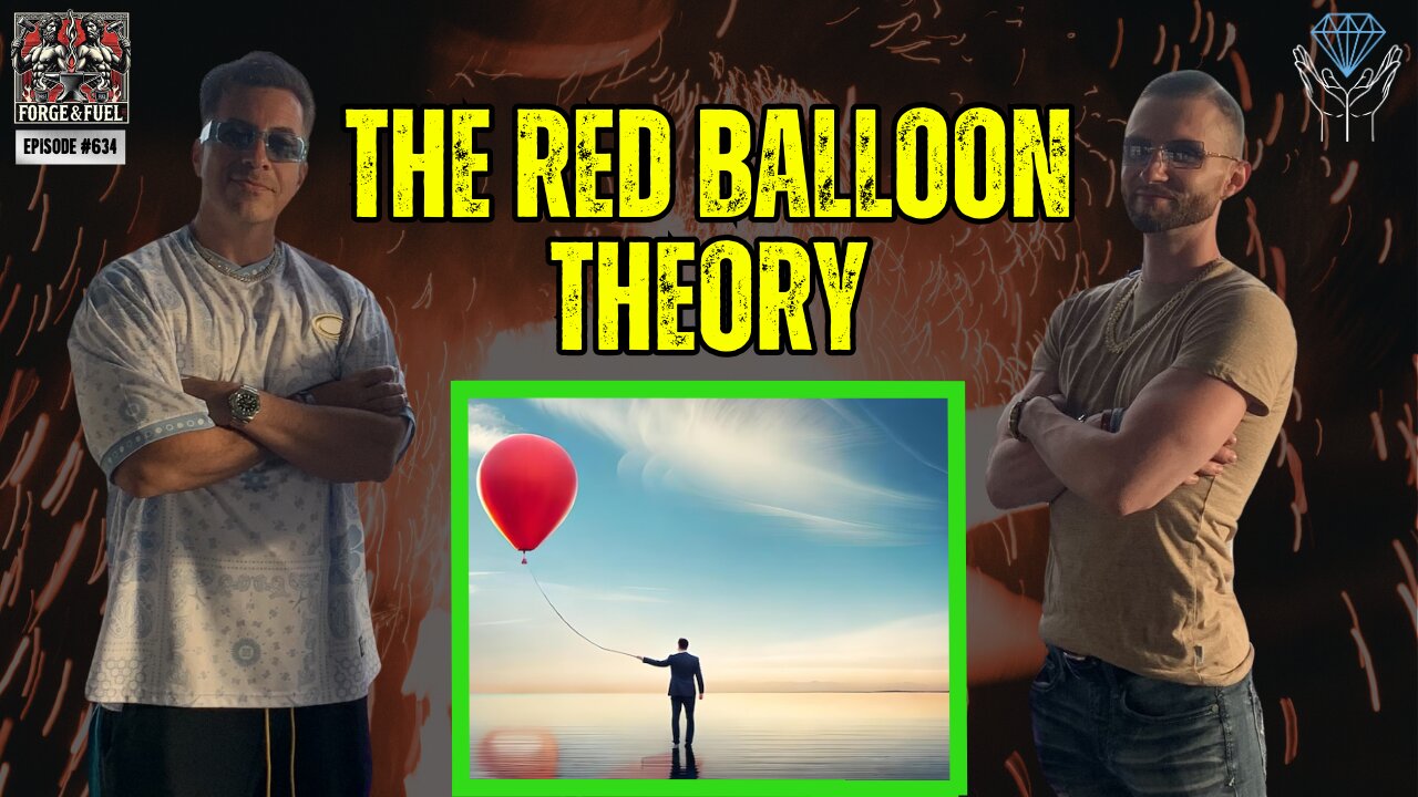 The Return of the Red Balloon Theory | Forge & Fuel - Ep. #634