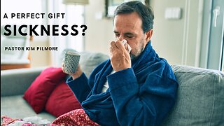 A Perfect Gift Sickness/Back To The Basics On Health & Healing Pt. 3