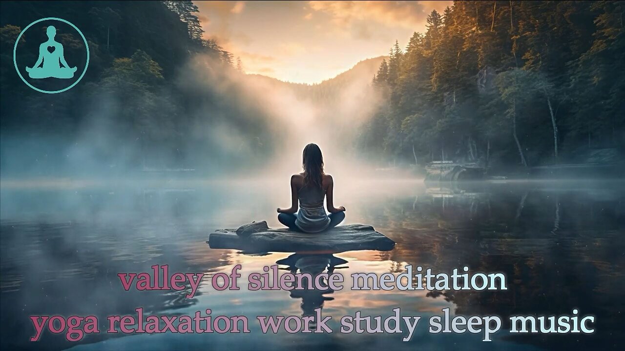 valley of silence meditation yoga relaxation work study sleep music, Music for better sleep