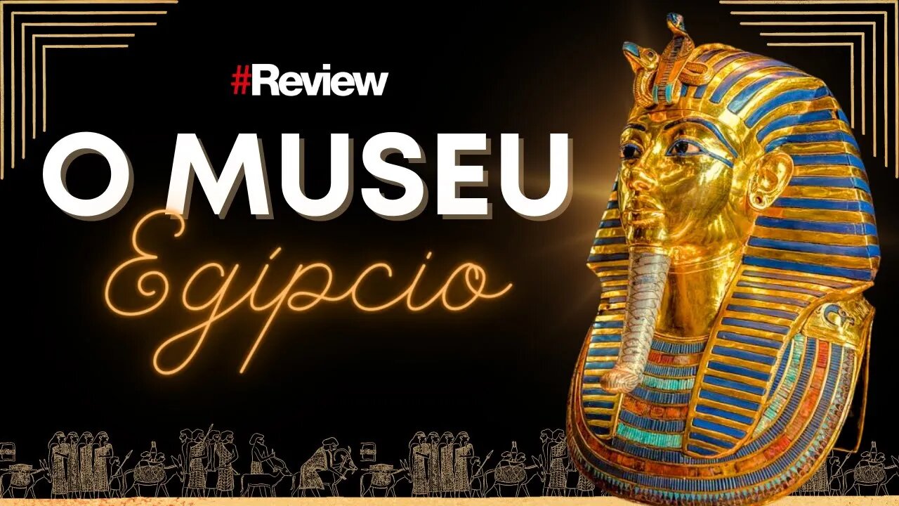 "O Museu Egípcio" Uma viagem ao Egito Antigo - Review