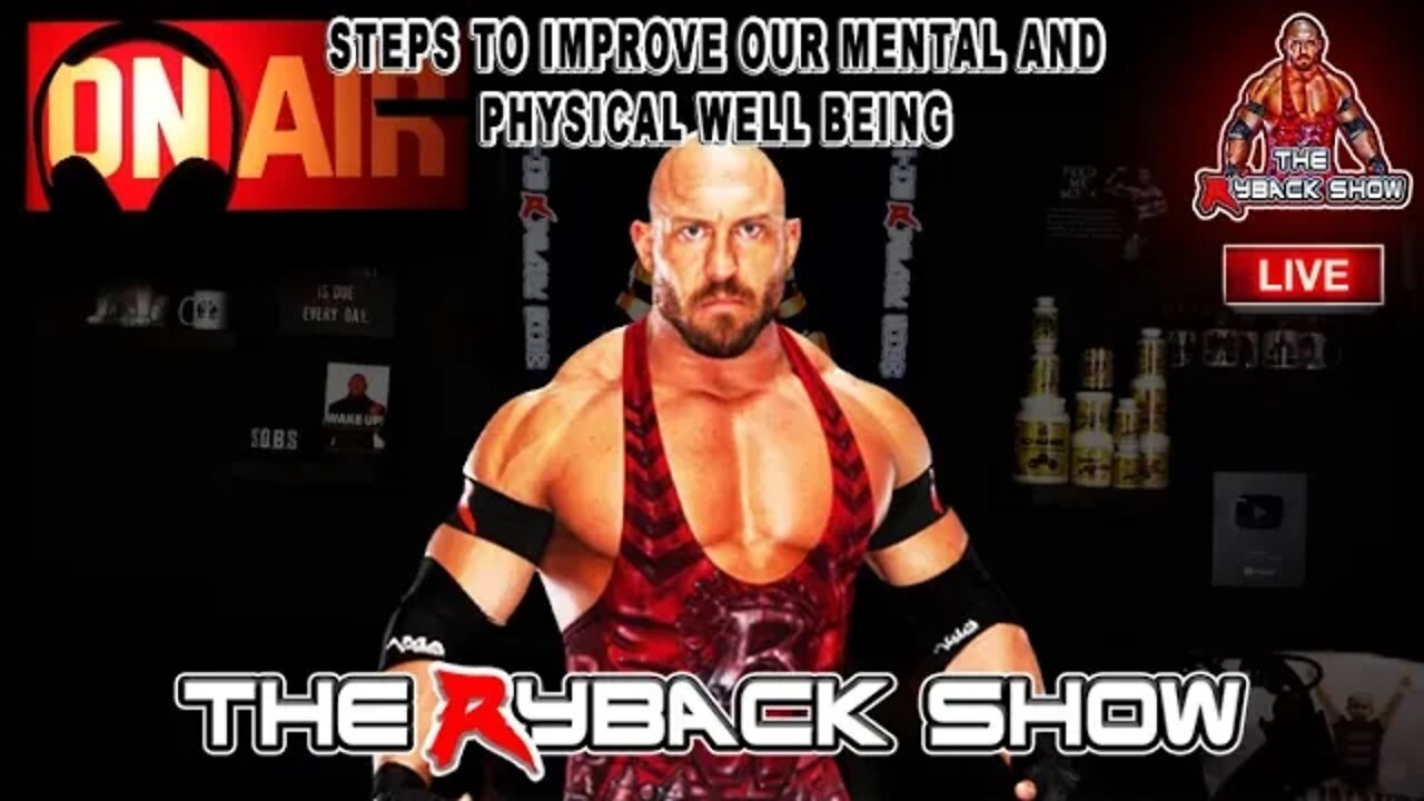 The Ryback Show #12 Live: Steps to Improve Our Mental and Physical Well Being