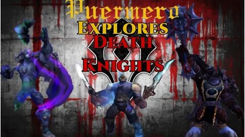 Puermero Explores: Death Knights (Transmog, Specs, etc.)