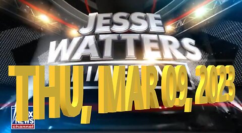 Jesse Watters 03-09-2023
