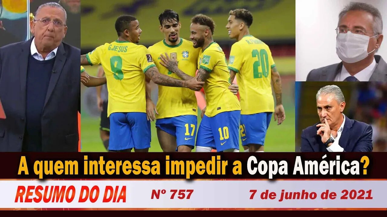 A quem interessa impedir a Copa América? - Resumo do Dia Nº 757 - 07/06/21