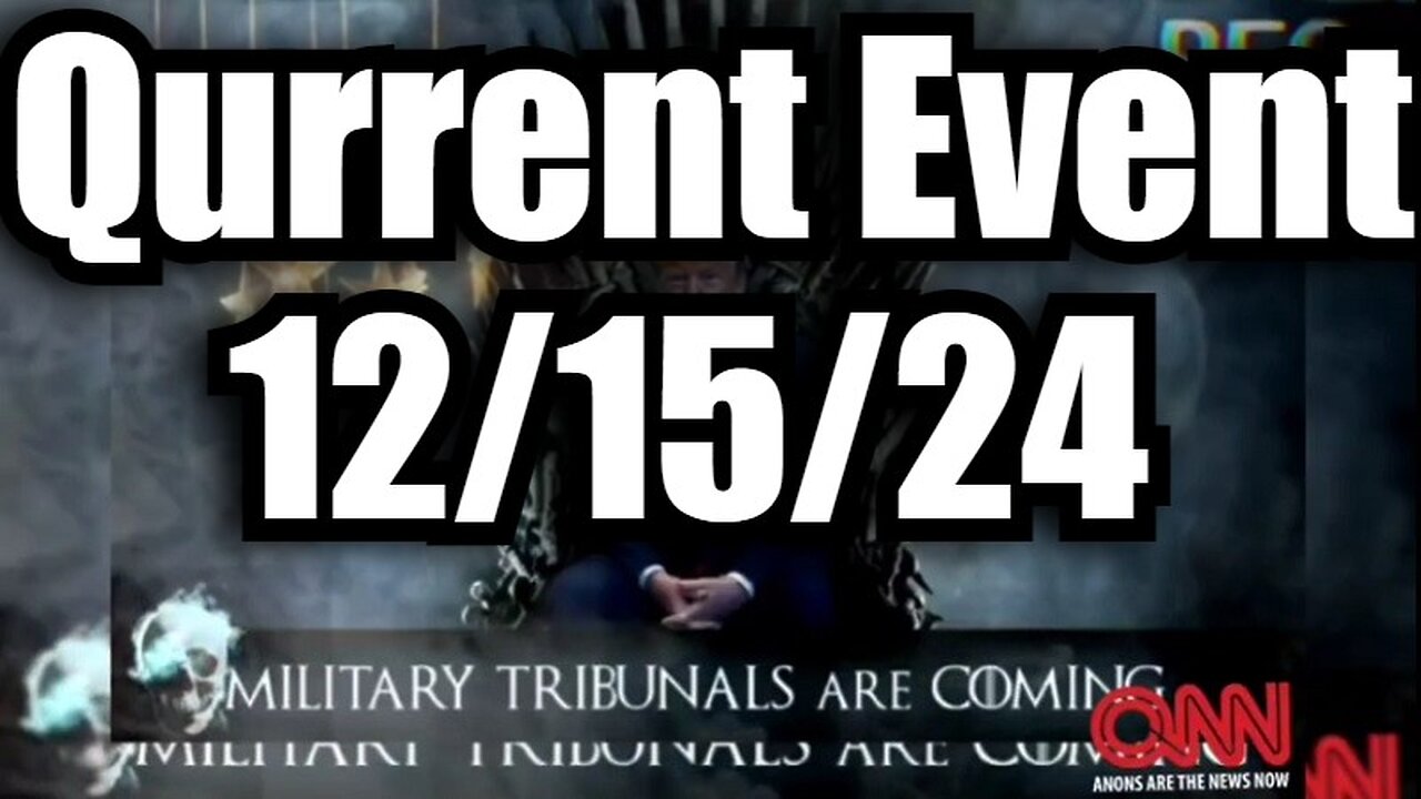 Qurrent Event 12/15/24 - Military Tribunals Are Coming!