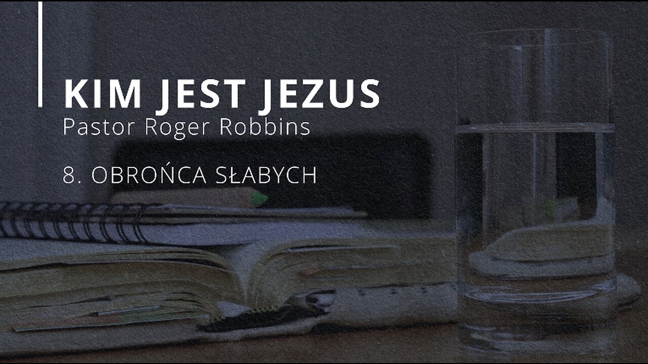 2023.05.10 - ChIBiM - KIM JEST JEZUS cz8 - OBRONCA SLABYCH - Pastor Roger