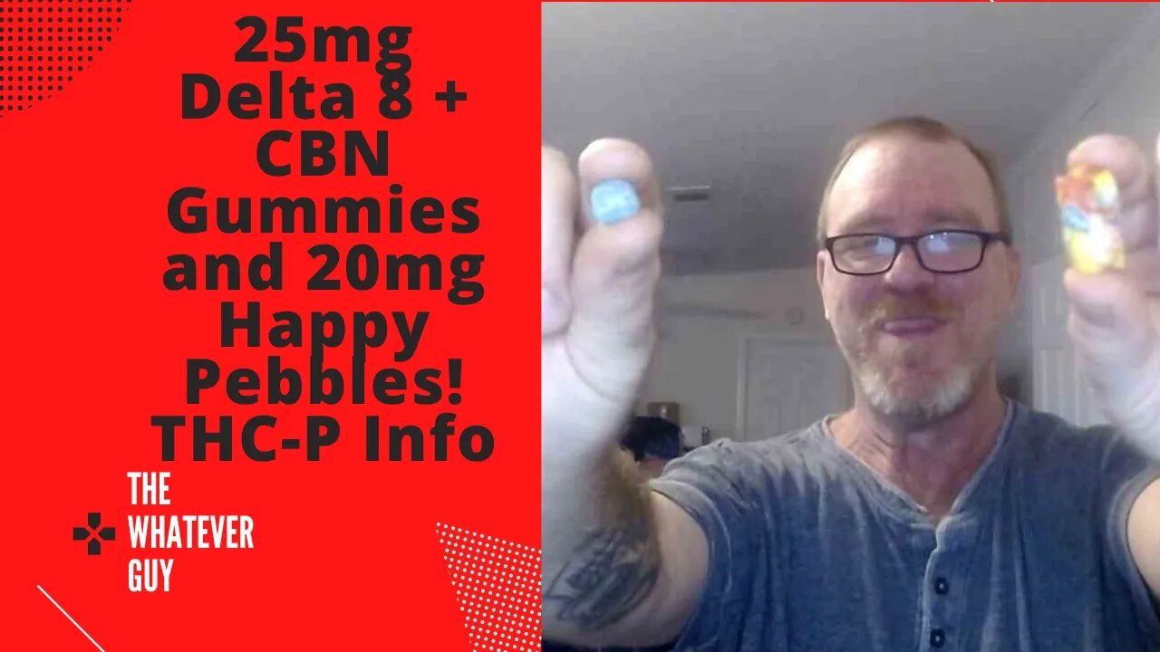 25mg Delta 8 + CBN Gummies and 20mg Happy Pebbles! THC-P Info