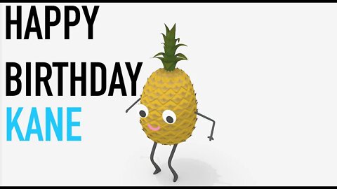 Happy Birthday KANE! - PINEAPPLE Birthday Song