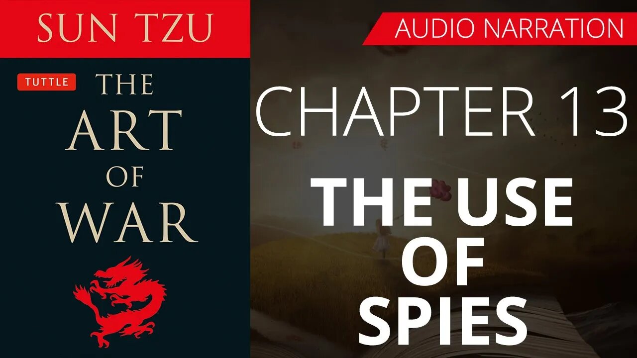 THE USE OF SPIES - THE ART OF WAR by SAN TZU | Chapter 13 - Audio Narration