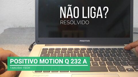 POSITIVO MOTION Q 232 A NÃO LIGA