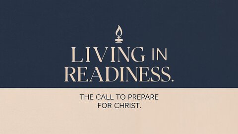 Living in Readiness | Matthew 25:1–13 | Ontario Community Church | Ontario, Oregon