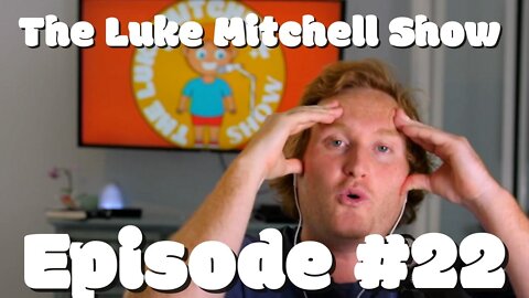 #22 - We've Been Lied To | The Luke Mitchell Show