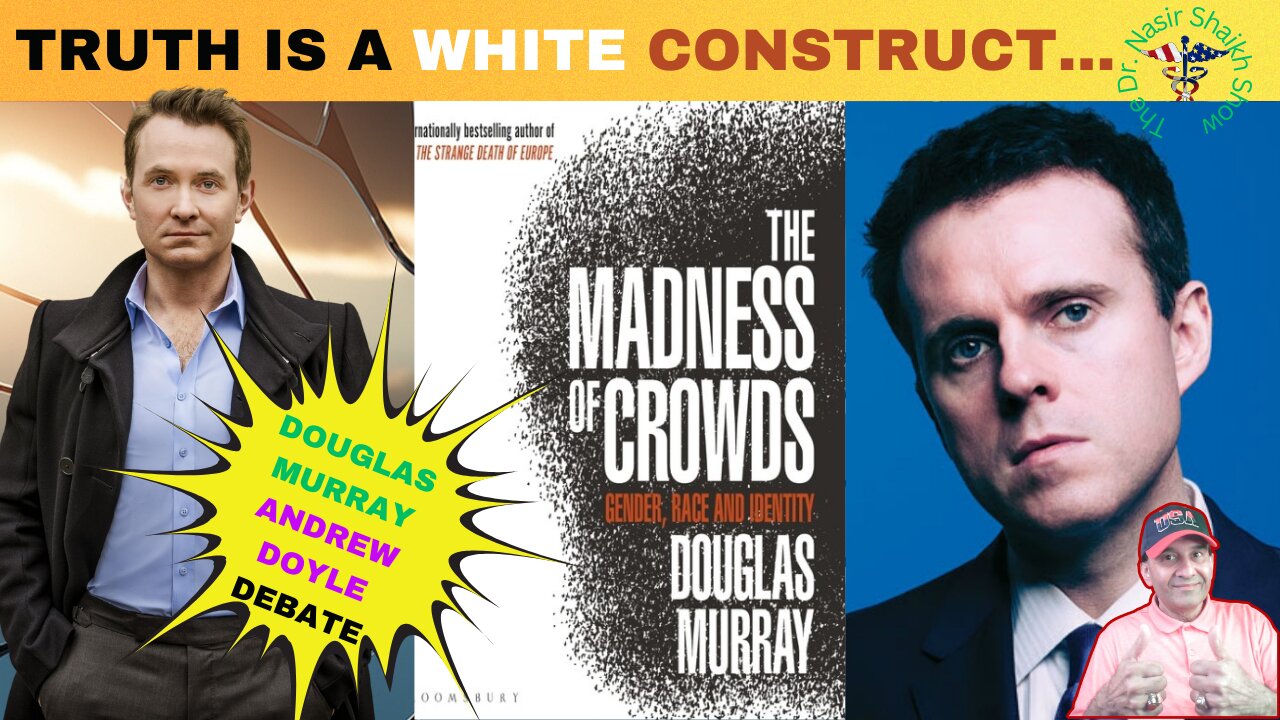 DOUGLAS MURRAY: Why is Truth Being Called a White Construct