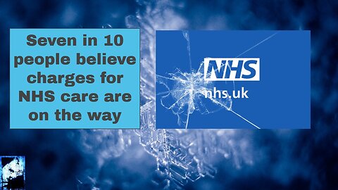 Seven in 10 people believe charges for NHS care are on the way