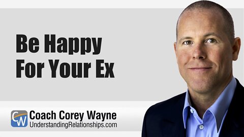 Be Happy For Your Ex