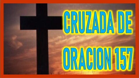 CRUZADA DE ORACION 157