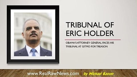 THE TRIBUNAL OF ERIC HOLDER - ENDS WITH SENTENCE TO HANG 7-21-23 AT 10 AM - TRUMP NEWS