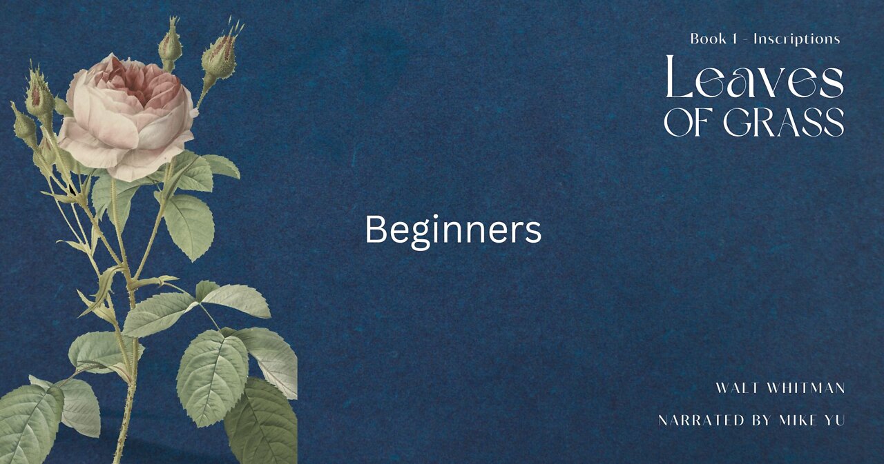 Beginners - Leaves of Grass - Walt Whitman