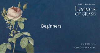 Beginners - Leaves of Grass - Walt Whitman