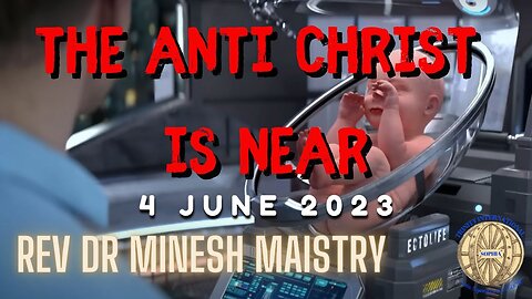 THE ANTI CHRIST IS NEAR (Sermon: 4 June 2023) - Rev Dr Minesh Maistry