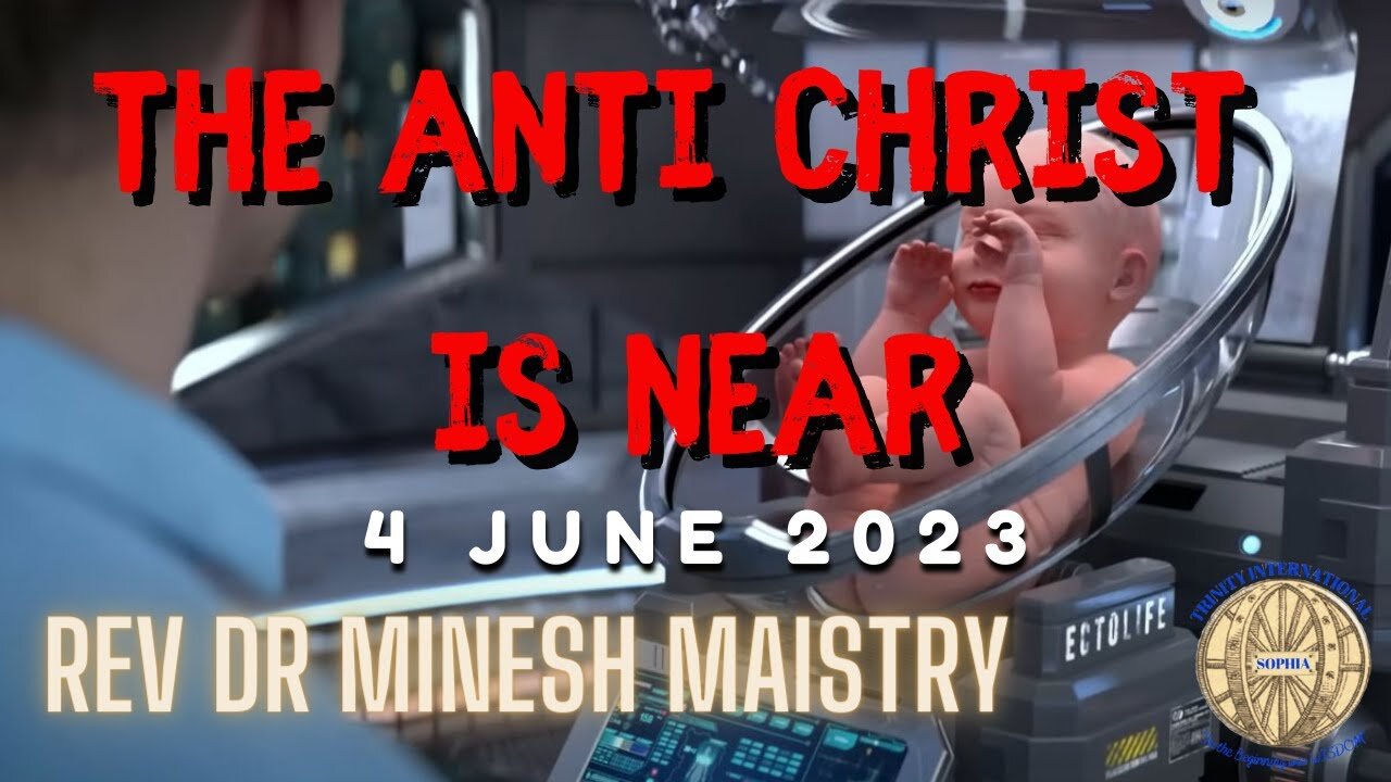 THE ANTI CHRIST IS NEAR (Sermon: 4 June 2023) - Rev Dr Minesh Maistry