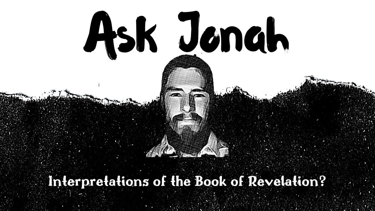 Interpretations of the Book of Revelation? / Ask Jonah