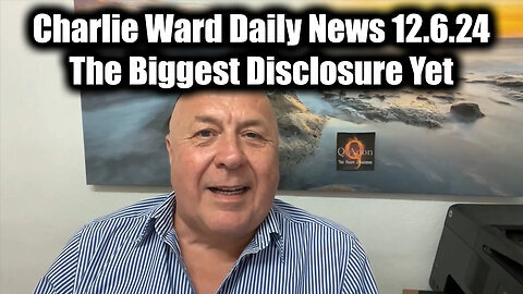 Charlie Ward Update Today 12.6.24 - The Biggest Disclosure Yet