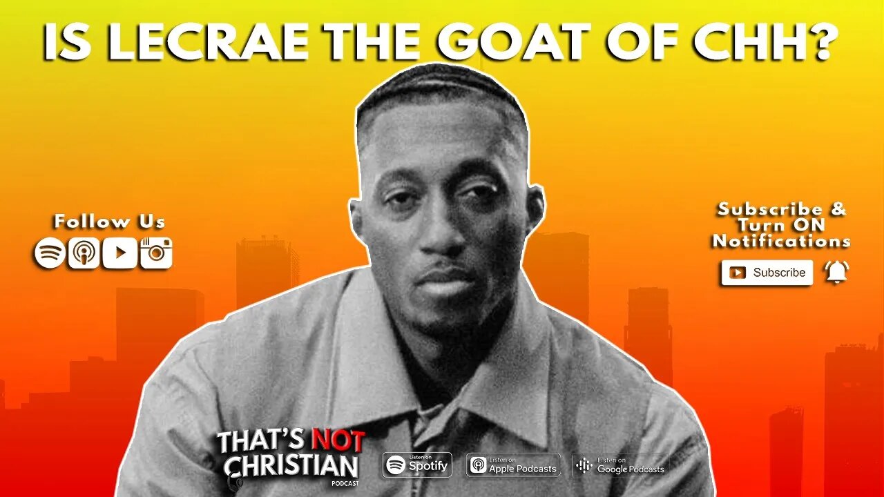 Is LECRAE The G.O.A.T. of CHH?