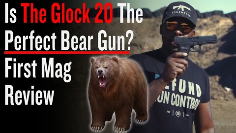 Is The Glock 20 The Perfect Bear Gun? | First Mag Review