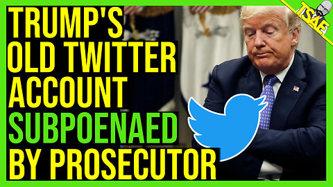 TRUMP'S OLD TWITTER ACCOUNT SUBPOENAED BY PROSECUTOR