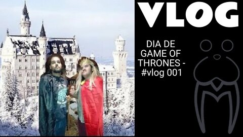 DIA DE GAME OF THRONES - #vlog 001