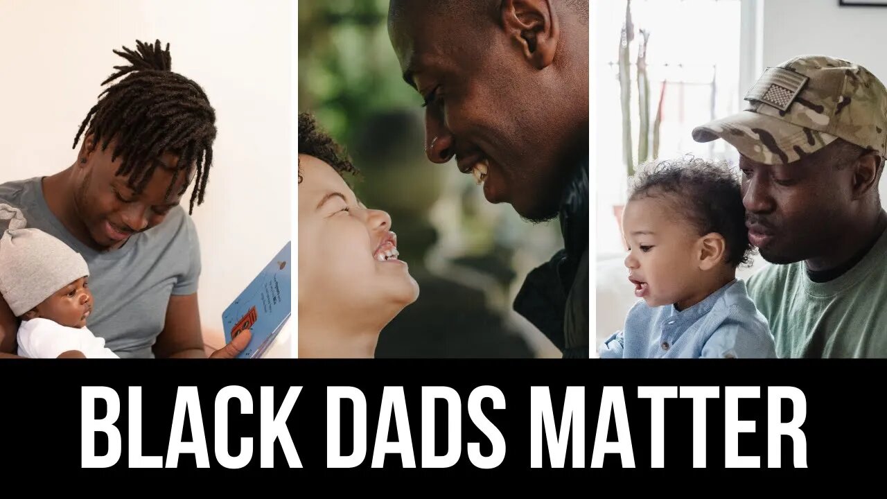 Black Fathers Matter: What the Media NEVER Tells You