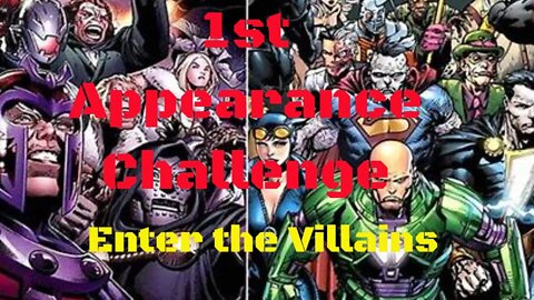 1st Appearance Challenge. Enter the Villains.