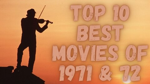 Top 10 Best Movies of 1971 & 72