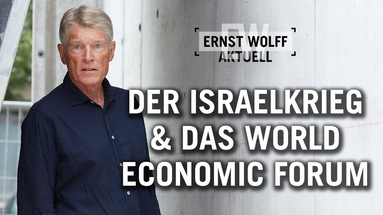 Der Israelkrieg & das World Economic Forum@Ernst Wolff Aktuell🙈🐑🐑🐑 COV ID1984