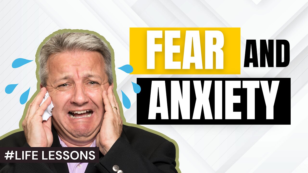 LIFE LESSONS: Fear and Anxiety, What's the Difference?