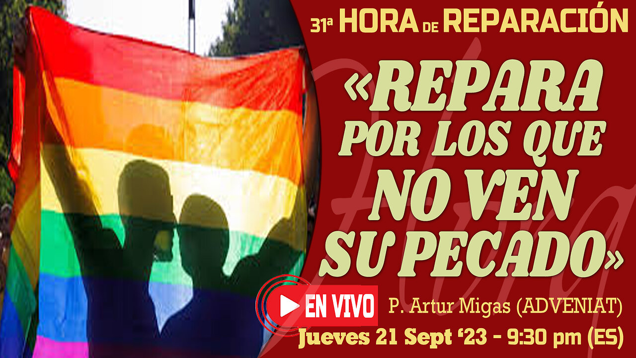 «Repara por los que no ven su pecado» HORA SANTA (LIVE) con P. Artur Migas Jueves 21 Sept 9:30pm ES