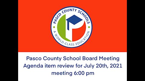 Pasco Co. School Board Agenda Items for July 20th 6:00 pm Meeting Deep Dive