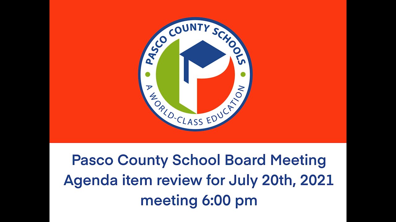 Pasco Co. School Board Agenda Items for July 20th 6:00 pm Meeting Deep Dive