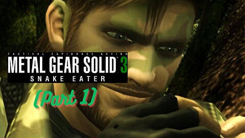Let's Play Metal Gear Solid 3 Snake Eater (Part 1)