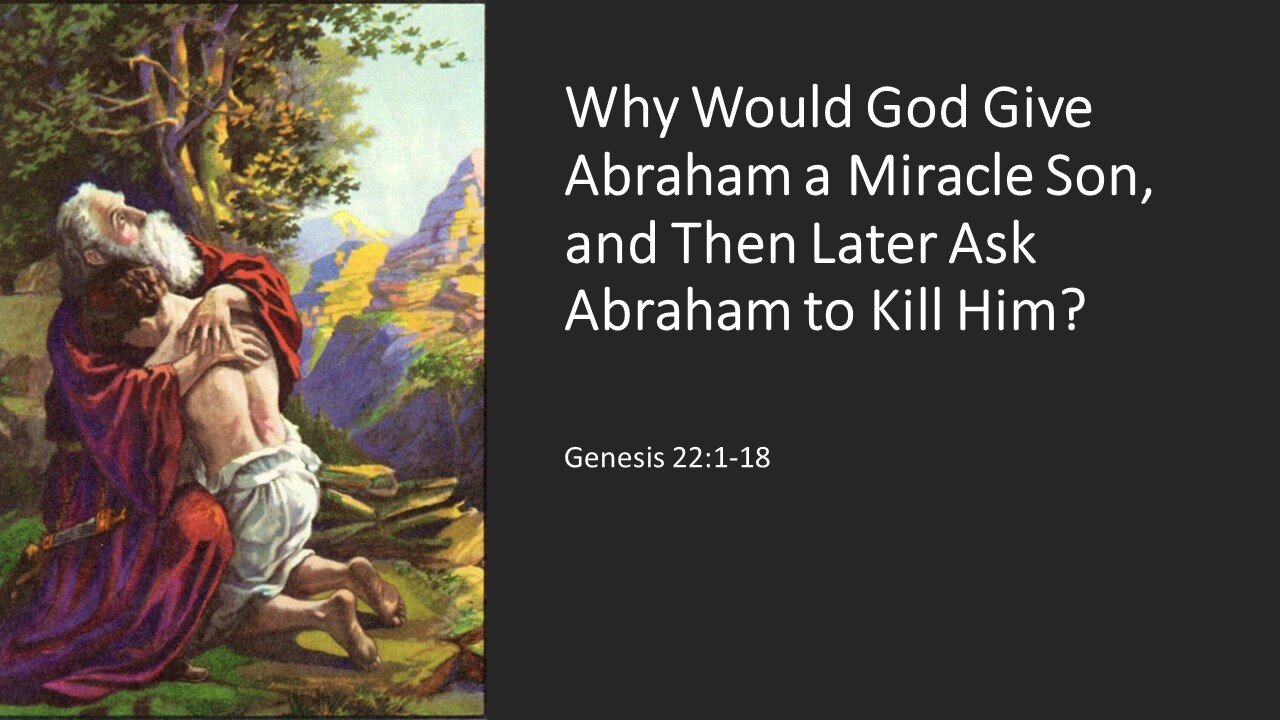 June 11, 2023 - "Why Would God Ask Abraham to Kill Isaac?" (Genesis 22:1-18)