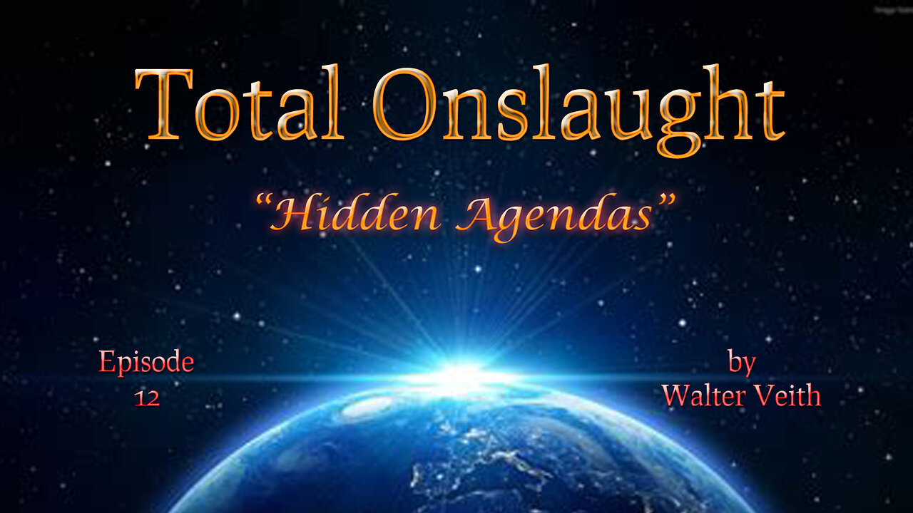 Total Onslaught - 12 - Hidden Agendas by Walter Veith