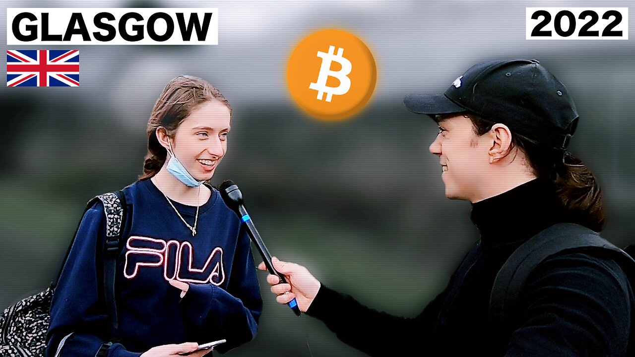 Bitcoin Street Interviews [Glasgow, 2022]