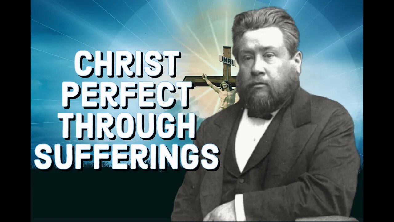 Christ Perfect Through Sufferings - Charles Spurgeon Sermon (C.H. Spurgeon) | Christian Audiobook