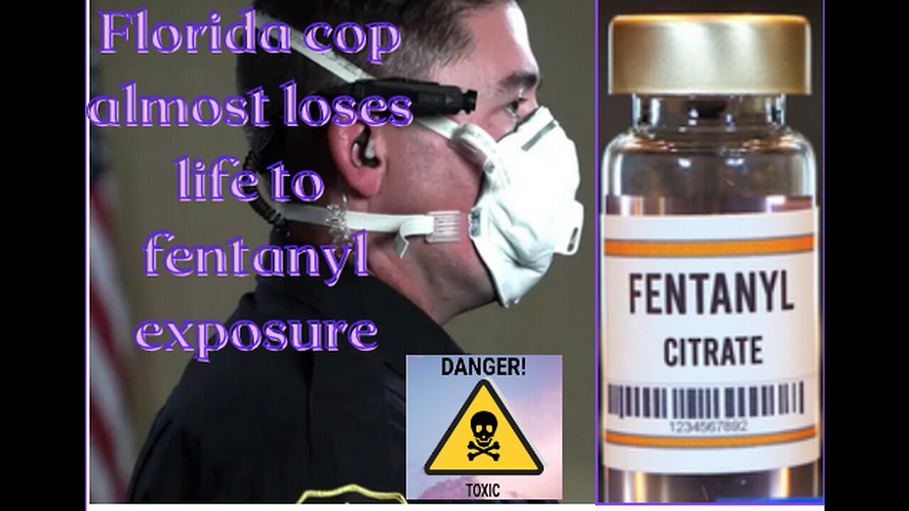 Florida officer almost loses life due to fentanyl exposure.