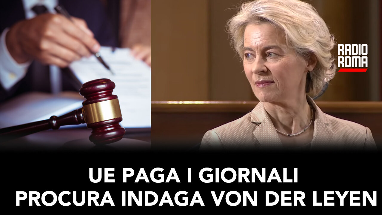 UE PAGA I GIORNALI, PROCURA INDAGA VON DER LEYEN (Con Gino Carnevale)