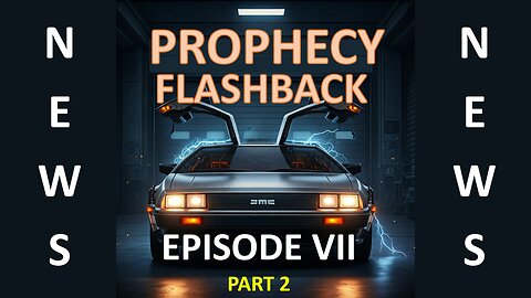 Prophecy Flashback News Episode 7 Part II: 11-9-24