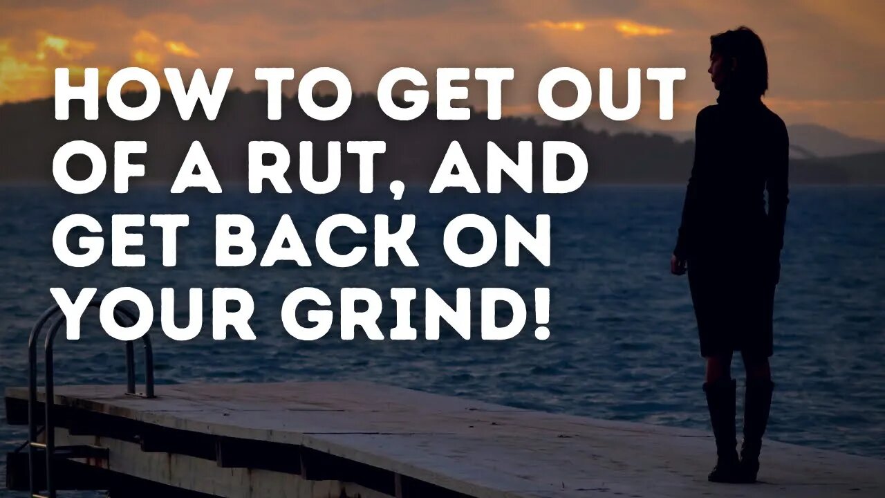 HOW TO GET OUT OF A RUT | 😔👉🏾😁 | Duno Clenor