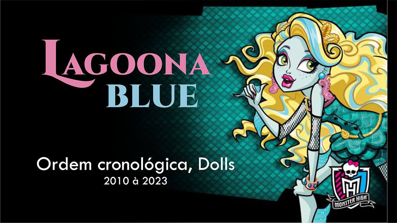 Monster High / Lagoona Blue / Chronological order, dolls from 2010 to 2023